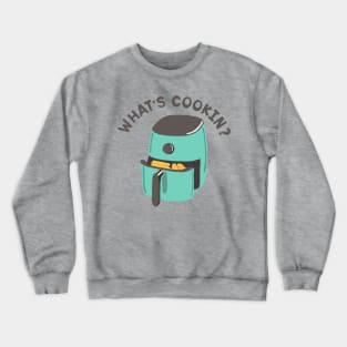 What's Cookin? Air Fryer Graphic Crewneck Sweatshirt